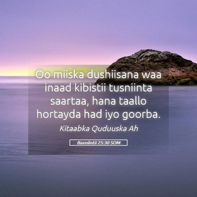 Picture 05 - Baxniintii 25:30 SOM - Oo miiska dushiisana waa inaad kibistii tusniinta - Bible Verse Picture