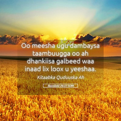 Picture 05 - Baxniintii 26:22 SOM - Oo meesha ugu dambaysa taambuugga oo ah dhankiisa - Bible Verse Picture