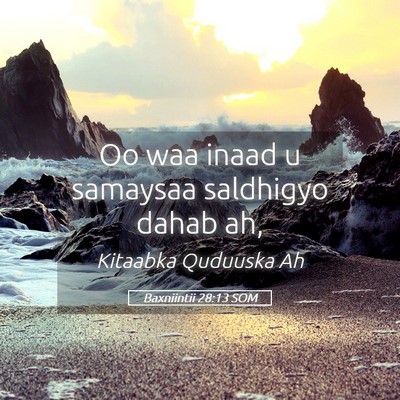 Picture 05 - Baxniintii 28:13 SOM - Oo waa inaad u samaysaa saldhigyo dahab - Bible Verse Picture