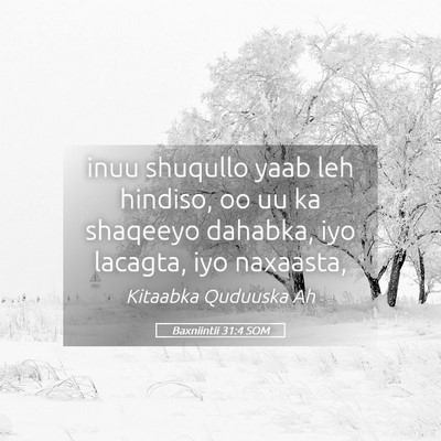 Picture 05 - Baxniintii 31:4 SOM - inuu shuqullo yaab leh hindiso, oo uu ka shaqeeyo - Bible Verse Picture