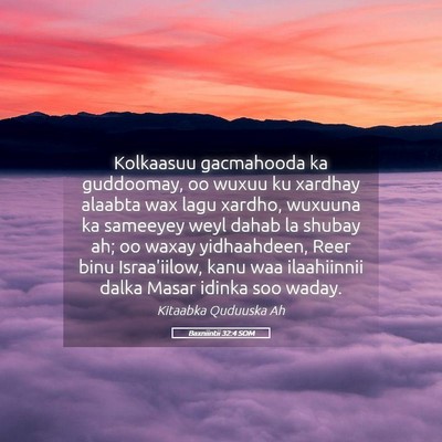 Picture 05 - Baxniintii 32:4 SOM - Kolkaasuu gacmahooda ka guddoomay, oo wuxuu ku - Bible Verse Picture