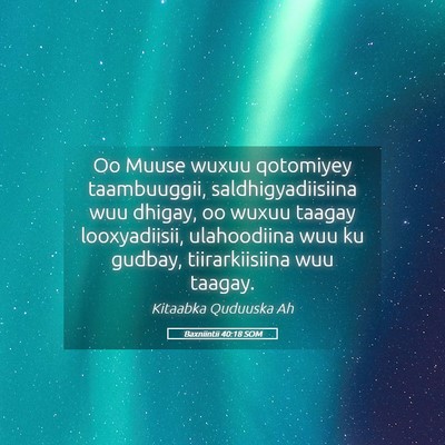 Picture 05 - Baxniintii 40:18 SOM - Oo Muuse wuxuu qotomiyey taambuuggii, - Bible Verse Picture