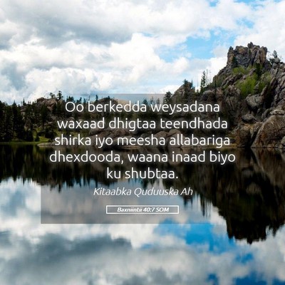 Picture 05 - Baxniintii 40:7 SOM - Oo berkedda weysadana waxaad dhigtaa teendhada - Bible Verse Picture