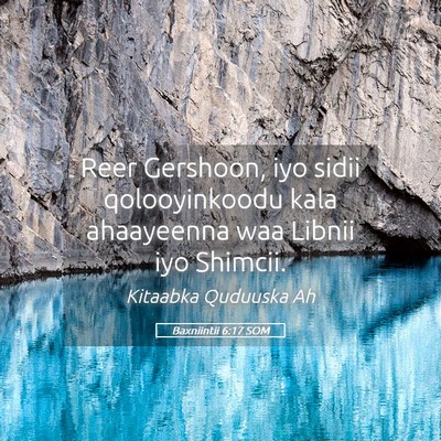 Picture 05 - Baxniintii 6:17 SOM - Reer Gershoon, iyo sidii qolooyinkoodu kala - Bible Verse Picture