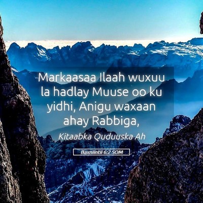Picture 05 - Baxniintii 6:2 SOM - Markaasaa Ilaah wuxuu la hadlay Muuse oo ku - Bible Verse Picture