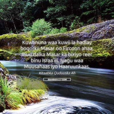Picture 05 - Baxniintii 6:27 SOM - Kuwanuna waa kuwii la hadlay boqorkii Masar oo - Bible Verse Picture
