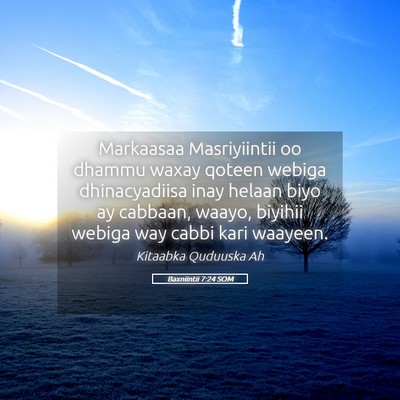 Picture 05 - Baxniintii 7:24 SOM - Markaasaa Masriyiintii oo dhammu waxay qoteen - Bible Verse Picture