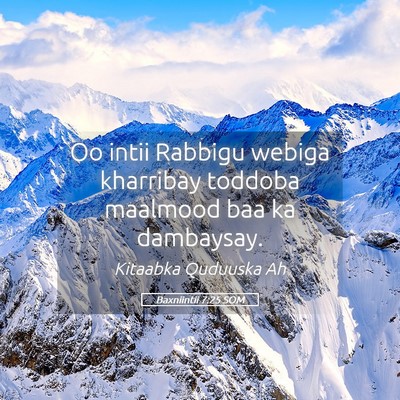 Picture 05 - Baxniintii 7:25 SOM - Oo intii Rabbigu webiga kharribay toddoba - Bible Verse Picture