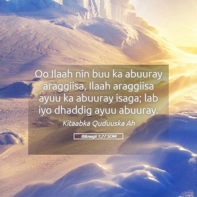 Picture 05 - Bilowgii 1:27 SOM - Oo Ilaah nin buu ka abuuray araggiisa, Ilaah - Bible Verse Picture