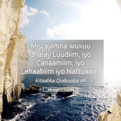 Picture 05 - Bilowgii 10:13 SOM - Misrayimna wuxuu dhalay Luudiim, iyo Canaamiim, - Bible Verse Picture