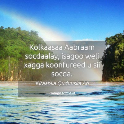 Picture 05 - Bilowgii 12:9 SOM - Kolkaasaa Aabraam socdaalay, isagoo weli xagga - Bible Verse Picture