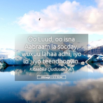 Picture 05 - Bilowgii 13:5 SOM - Oo Luud, oo isna Aabraam la socday, wuxuu lahaa - Bible Verse Picture