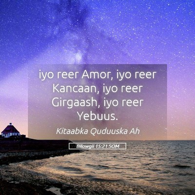 Picture 05 - Bilowgii 15:21 SOM - iyo reer Amor, iyo reer Kancaan, iyo reer - Bible Verse Picture
