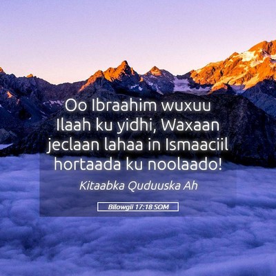 Picture 05 - Bilowgii 17:18 SOM - Oo Ibraahim wuxuu Ilaah ku yidhi, Waxaan jeclaan - Bible Verse Picture