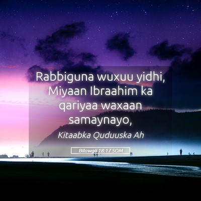 Picture 05 - Bilowgii 18:17 SOM - Rabbiguna wuxuu yidhi, Miyaan Ibraahim ka qariyaa - Bible Verse Picture