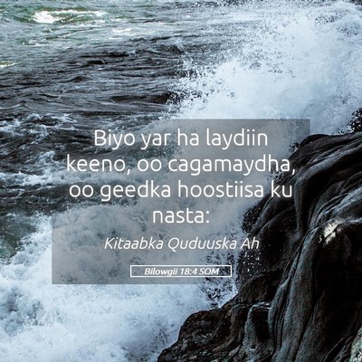 Picture 05 - Bilowgii 18:4 SOM - Biyo yar ha laydiin keeno, oo cagamaydha, oo - Bible Verse Picture