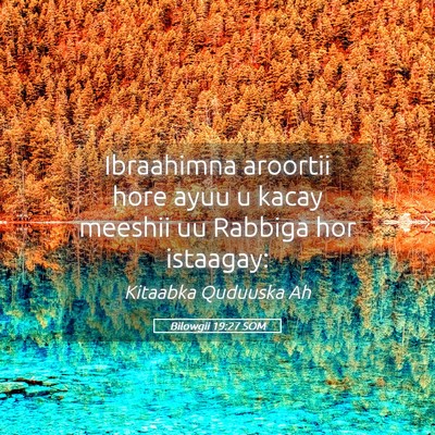 Picture 05 - Bilowgii 19:27 SOM - Ibraahimna aroortii hore ayuu u kacay meeshii uu - Bible Verse Picture