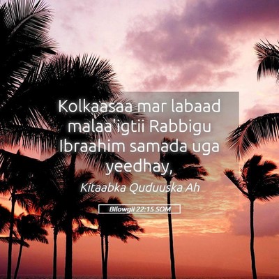 Picture 05 - Bilowgii 22:15 SOM - Kolkaasaa mar labaad malaa'igtii Rabbigu Ibraahim - Bible Verse Picture