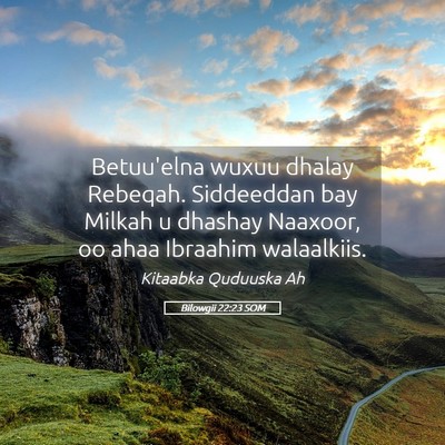 Picture 05 - Bilowgii 22:23 SOM - Betuu'elna wuxuu dhalay Rebeqah. Siddeeddan bay - Bible Verse Picture