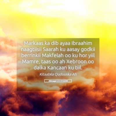Picture 05 - Bilowgii 23:19 SOM - Markaas ka dib ayaa Ibraahim naagtiisii Saarah ku - Bible Verse Picture