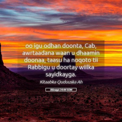 Picture 05 - Bilowgii 24:44 SOM - oo igu odhan doonta, Cab, awrtaadana waan u - Bible Verse Picture