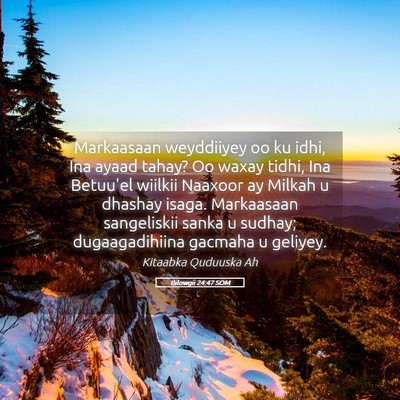 Picture 05 - Bilowgii 24:47 SOM - Markaasaan weyddiiyey oo ku idhi, Ina ayaad - Bible Verse Picture