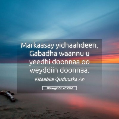 Picture 05 - Bilowgii 24:57 SOM - Markaasay yidhaahdeen, Gabadha waannu u yeedhi - Bible Verse Picture