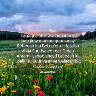 Picture 05 - Bilowgii 25:20 SOM - Isxaaqna afartan sannadood buu jiray markuu - Bible Verse Picture