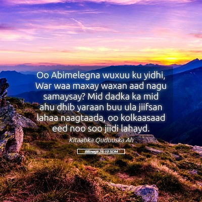 Picture 05 - Bilowgii 26:10 SOM - Oo Abimelegna wuxuu ku yidhi, War waa maxay waxan - Bible Verse Picture