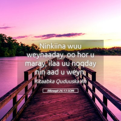 Picture 05 - Bilowgii 26:13 SOM - Ninkiina wuu weynaaday, oo hor u maray, ilaa uu - Bible Verse Picture