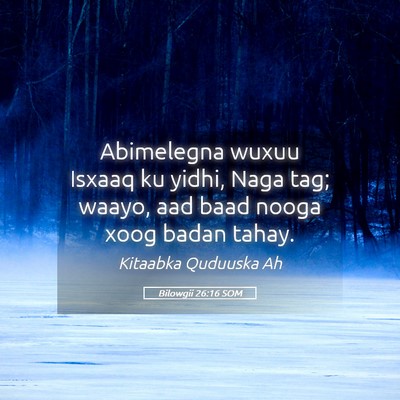 Picture 05 - Bilowgii 26:16 SOM - Abimelegna wuxuu Isxaaq ku yidhi, Naga tag; - Bible Verse Picture