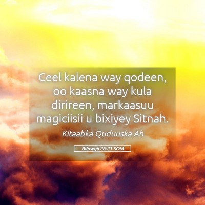 Picture 05 - Bilowgii 26:21 SOM - Ceel kalena way qodeen, oo kaasna way kula - Bible Verse Picture