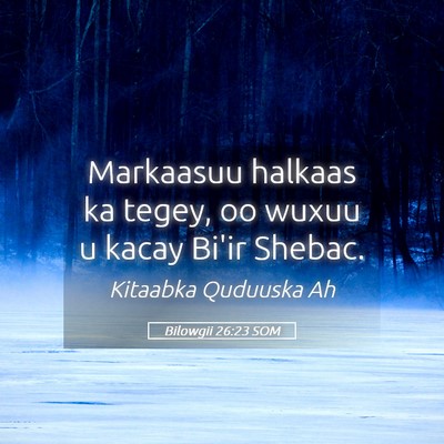 Picture 05 - Bilowgii 26:23 SOM - Markaasuu halkaas ka tegey, oo wuxuu u kacay - Bible Verse Picture