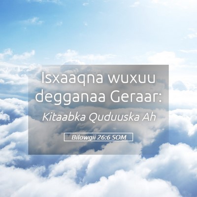 Picture 05 - Bilowgii 26:6 SOM - Isxaaqna wuxuu degganaa - Bible Verse Picture