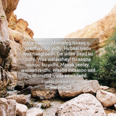 Picture 05 - Bilowgii 26:9 SOM - Markaasuu Abimeleg Isxaaq u yeedhay, oo yidhi, - Bible Verse Picture