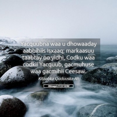 Picture 05 - Bilowgii 27:22 SOM - Yacquubna waa u dhowaaday aabbihiis Isxaaq; - Bible Verse Picture