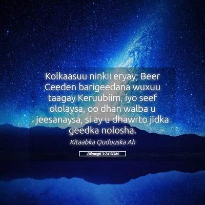 Picture 05 - Bilowgii 3:24 SOM - Kolkaasuu ninkii eryay; Beer Ceeden barigeedana - Bible Verse Picture