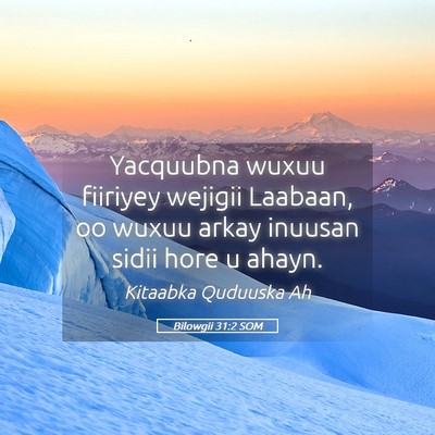 Picture 05 - Bilowgii 31:2 SOM - Yacquubna wuxuu fiiriyey wejigii Laabaan, oo - Bible Verse Picture