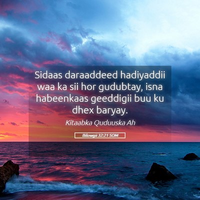 Picture 05 - Bilowgii 32:21 SOM - Sidaas daraaddeed hadiyaddii waa ka sii hor - Bible Verse Picture