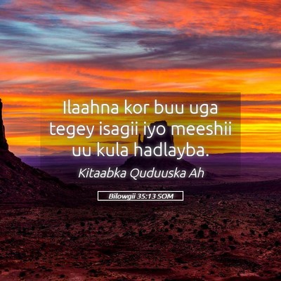 Picture 05 - Bilowgii 35:13 SOM - Ilaahna kor buu uga tegey isagii iyo meeshii uu - Bible Verse Picture