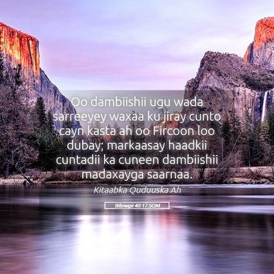 Picture 05 - Bilowgii 40:17 SOM - Oo dambiishii ugu wada sarreeyey waxaa ku jiray - Bible Verse Picture