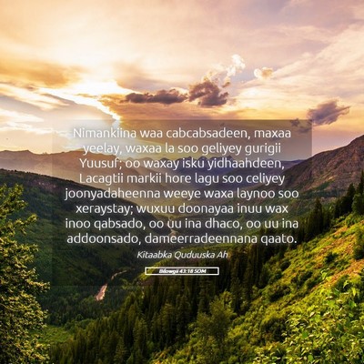 Picture 05 - Bilowgii 43:18 SOM - Nimankiina waa cabcabsadeen, maxaa yeelay, waxaa - Bible Verse Picture