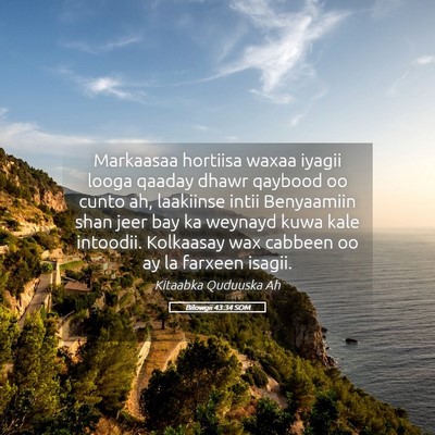 Picture 05 - Bilowgii 43:34 SOM - Markaasaa hortiisa waxaa iyagii looga qaaday - Bible Verse Picture