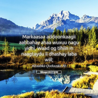 Picture 05 - Bilowgii 44:27 SOM - Markaasaa addoonkaagii aabbahay ahaa wuxuu nagu - Bible Verse Picture