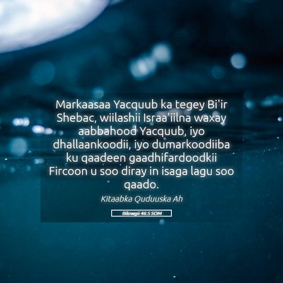 Picture 05 - Bilowgii 46:5 SOM - Markaasaa Yacquub ka tegey Bi'ir Shebac, - Bible Verse Picture