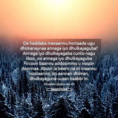 Picture 05 - Bilowgii 47:19 SOM - De haddaba maxaannu hortaada ugu dhimanaynaa - Bible Verse Picture