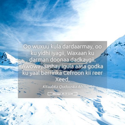 Picture 05 - Bilowgii 49:29 SOM - Oo wuxuu kula dardaarmay, oo ku yidhi iyagii, - Bible Verse Picture