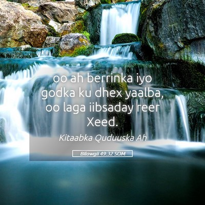 Picture 05 - Bilowgii 49:32 SOM - oo ah berrinka iyo godka ku dhex yaalba, oo laga - Bible Verse Picture