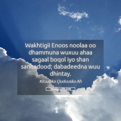 Picture 05 - Bilowgii 5:11 SOM - Wakhtigii Enoos noolaa oo dhammuna wuxuu ahaa - Bible Verse Picture