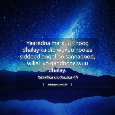 Picture 05 - Bilowgii 5:19 SOM - Yaaredna markuu Enoog dhalay ka dib wuxuu noolaa - Bible Verse Picture
